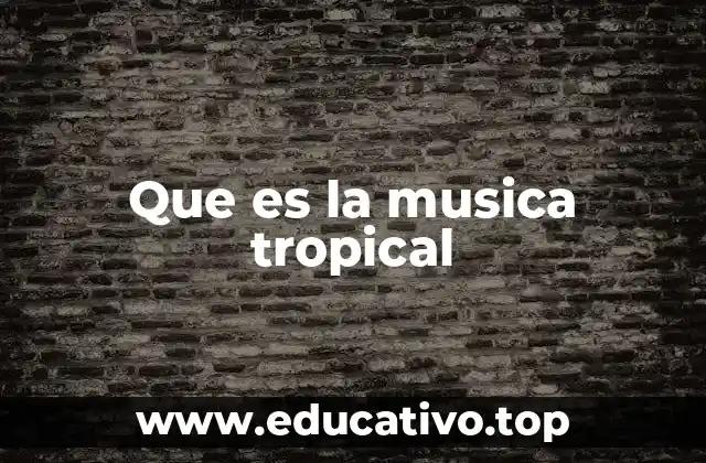Que es la musica tropical