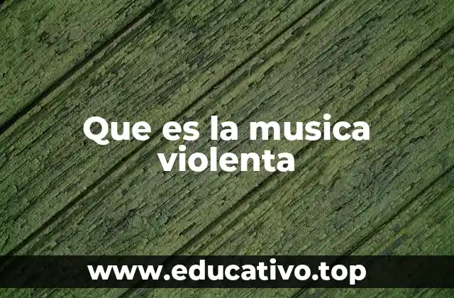 Que es la musica violenta