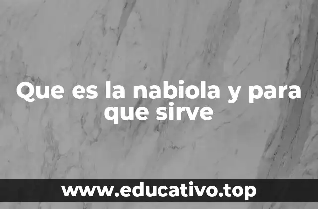 Que es la nabiola y para que sirve
