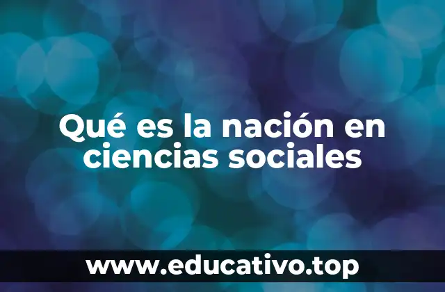 Qué es la nación en ciencias sociales
