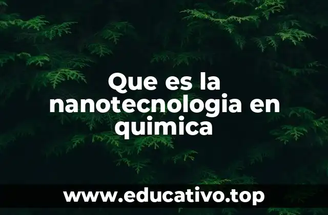 Que es la nanotecnologia en quimica