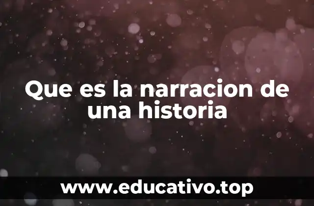Que es la narracion de una historia