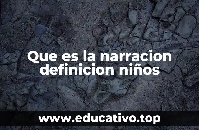 Que es la narracion definicion niños