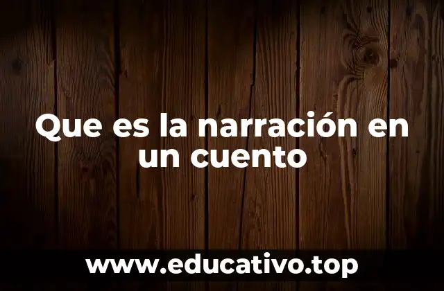 Que es la narración en un cuento