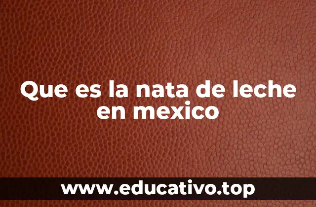 Diferencias entre la nata y la crema en México