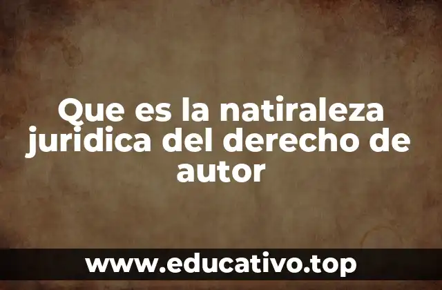 Que es la natiraleza juridica del derecho de autor