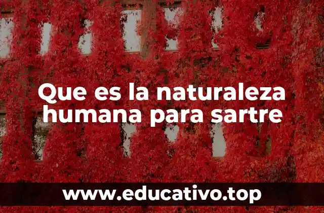 Que es la naturaleza humana para sartre