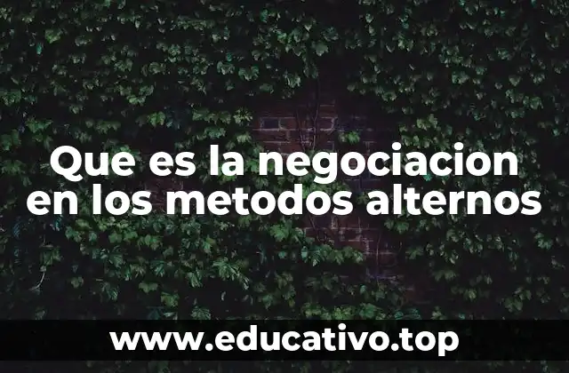 Que es la negociacion en los metodos alternos