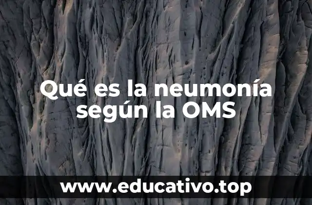 Qué es la neumonía según la OMS