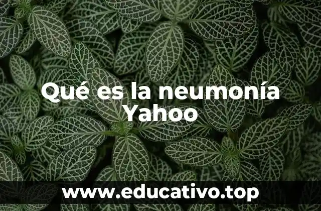Qué es la neumonía Yahoo