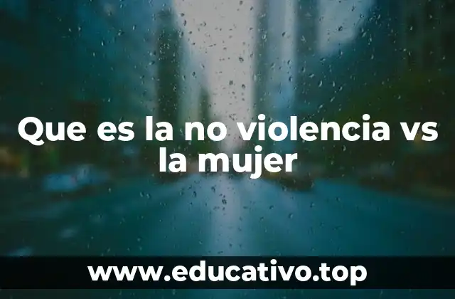Que es la no violencia vs la mujer
