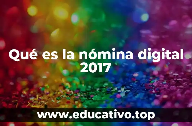 Qué es la nómina digital 2017