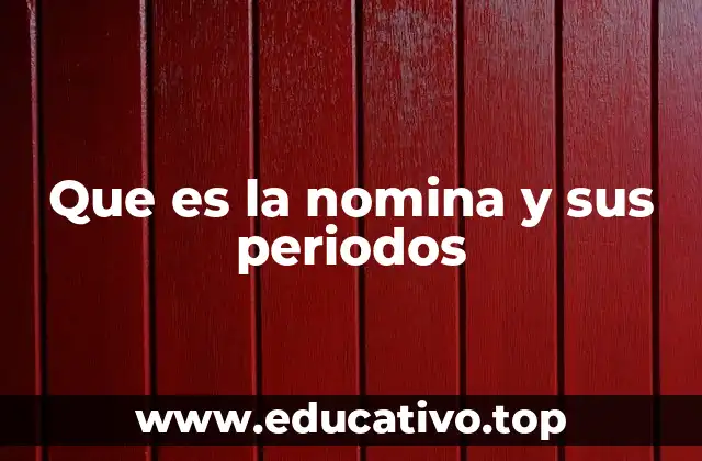 Que es la nomina y sus periodos