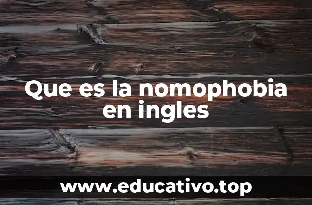 Que es la nomophobia en ingles