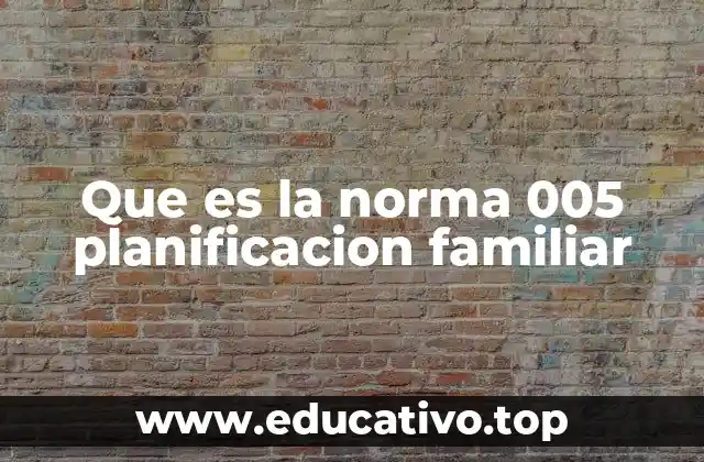Que es la norma 005 planificacion familiar