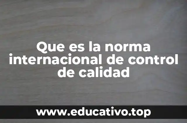 La importancia del control de calidad en la gestión empresarial