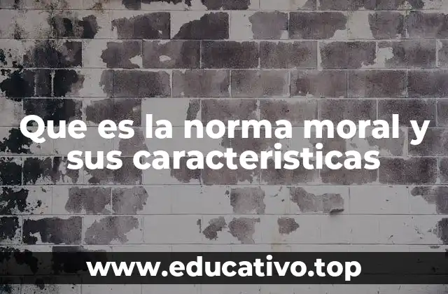 Que es la norma moral y sus caracteristicas