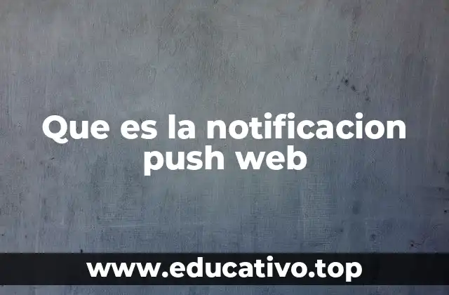 Cómo las notificaciones web mejoran la experiencia del usuario