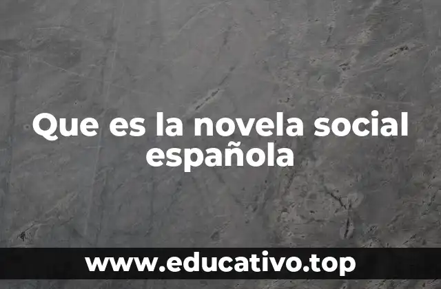 Que es la novela social española