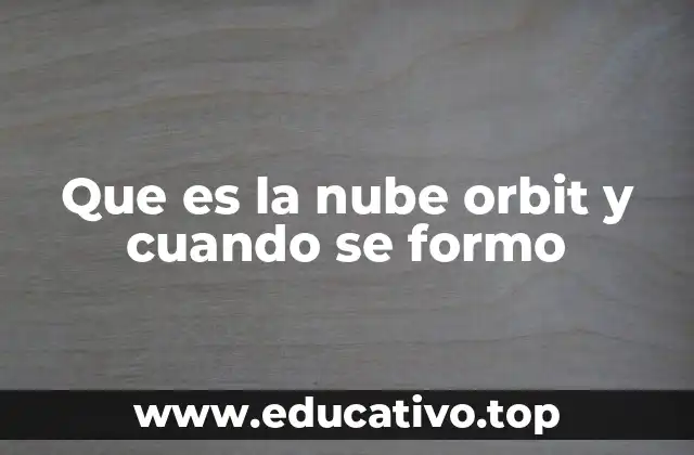 Que es la nube orbit y cuando se formo