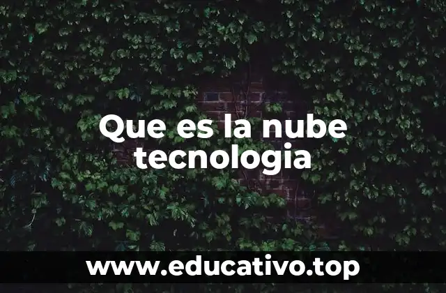 Que es la nube tecnologia