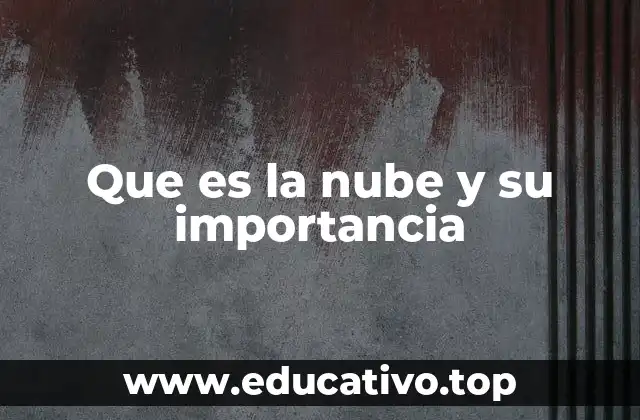 Que es la nube y su importancia
