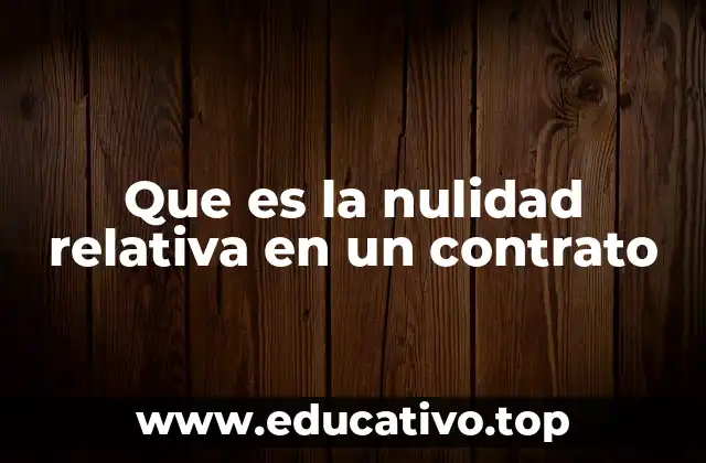 Que es la nulidad relativa en un contrato