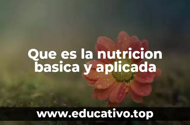 Que es la nutricion basica y aplicada