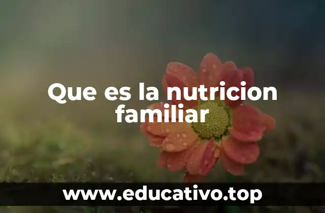 Que es la nutricion familiar