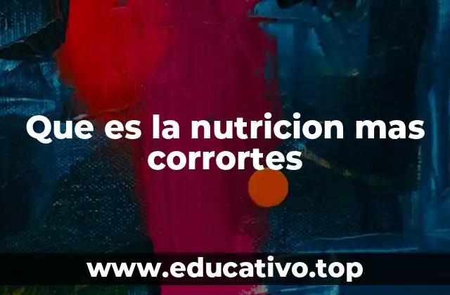 Que es la nutricion mas corrortes