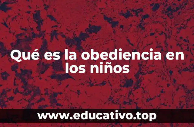 Qué es la obediencia en los niños