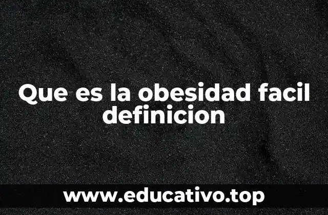 Que es la obesidad facil definicion