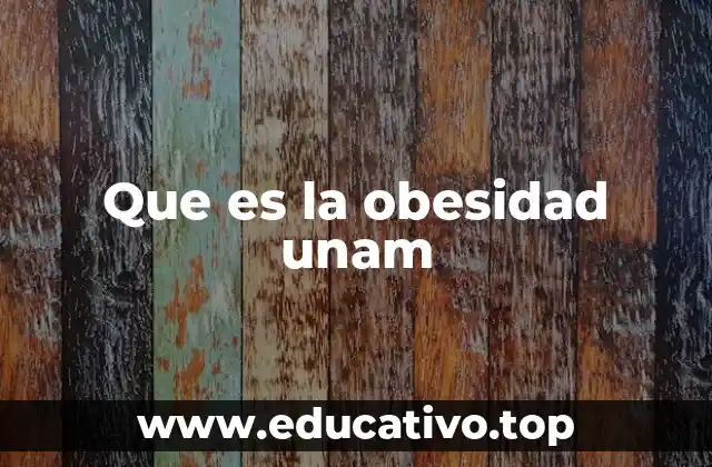 Que es la obesidad unam
