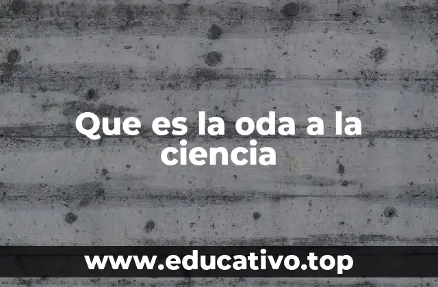 Que es la oda a la ciencia