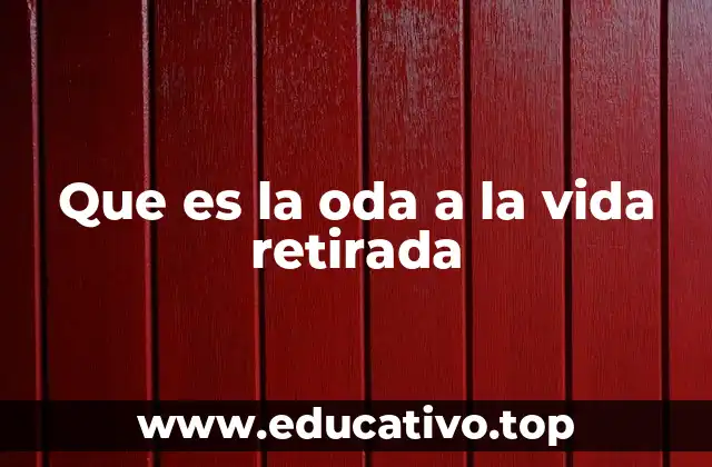 Que es la oda a la vida retirada