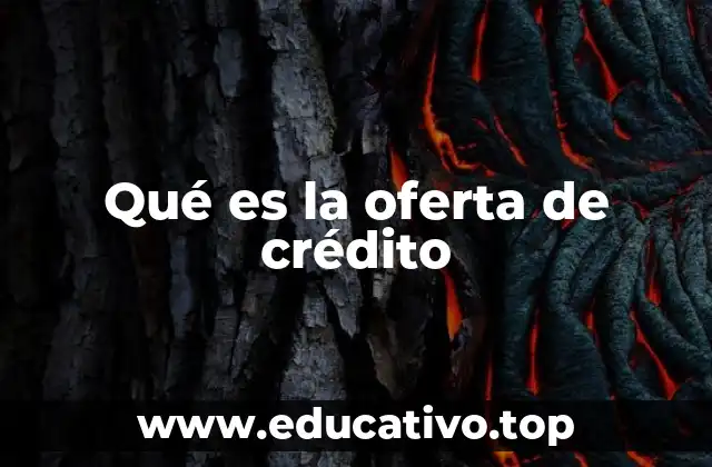Qué es la oferta de crédito