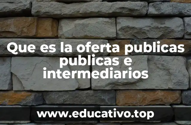 Que es la oferta publicas publicas e intermediarios