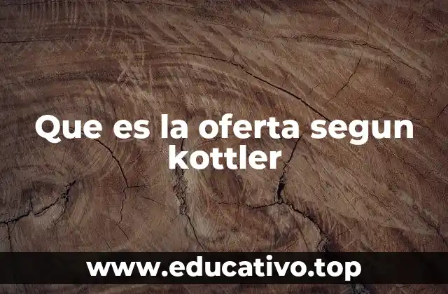 Que es la oferta segun kottler