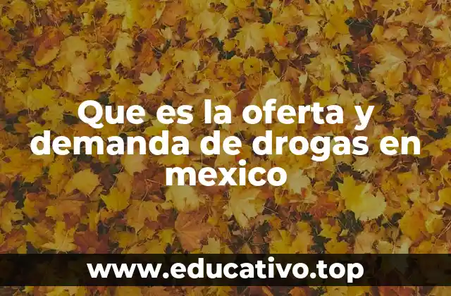 Factores que influyen en el mercado ilícito de sustancias en México