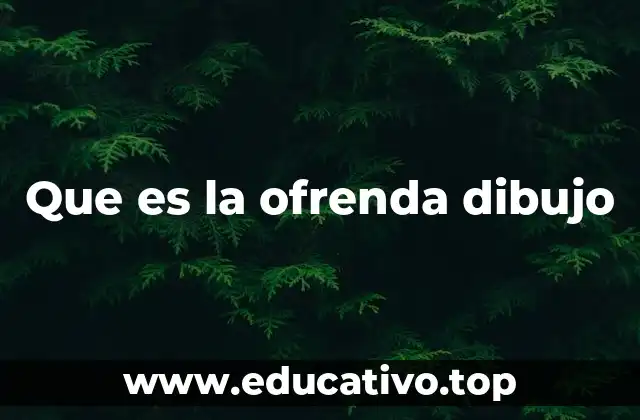 Que es la ofrenda dibujo