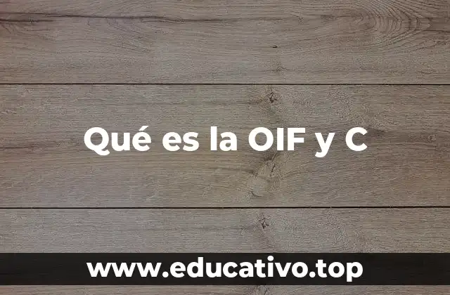 Qué es la OIF y C