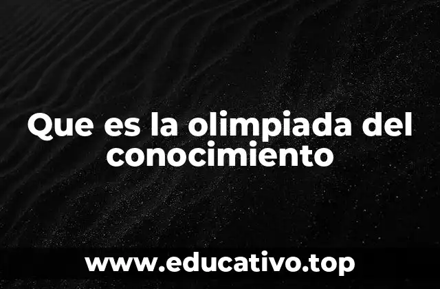 Que es la olimpiada del conocimiento