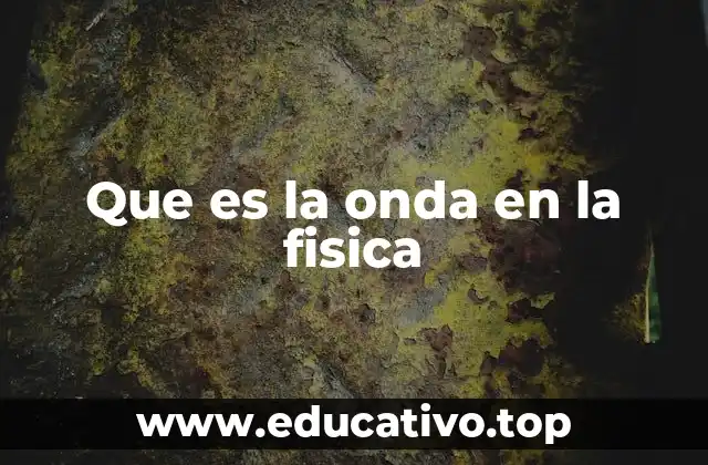 Que es la onda en la fisica