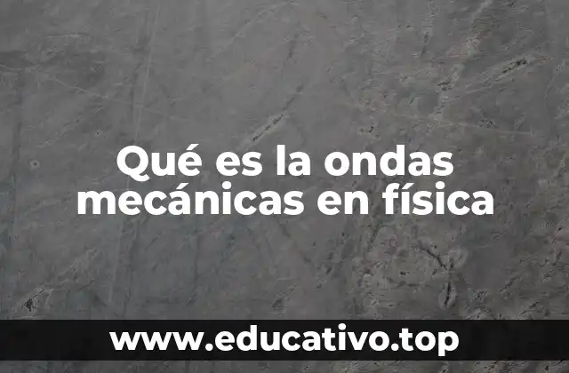 Qué es la ondas mecánicas en física