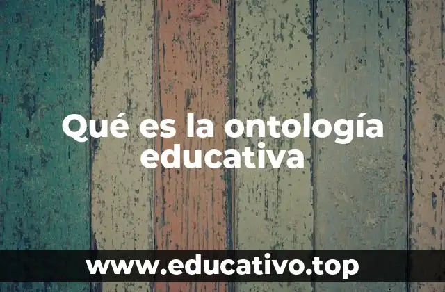 Qué es la ontología educativa