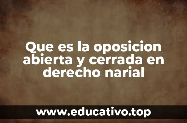 Que es la oposicion abierta y cerrada en derecho narial