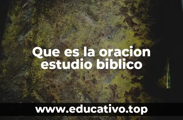 Que es la oracion estudio biblico
