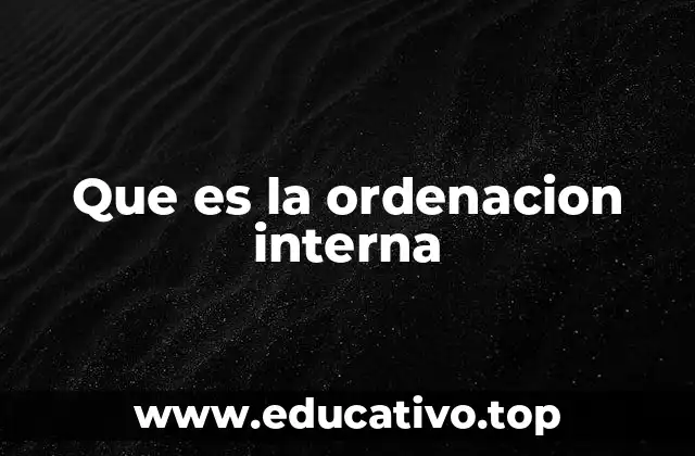 Que es la ordenacion interna