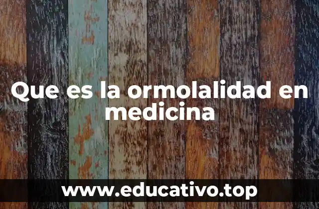 Que es la ormolalidad en medicina