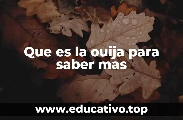 Que es la ouija para saber mas